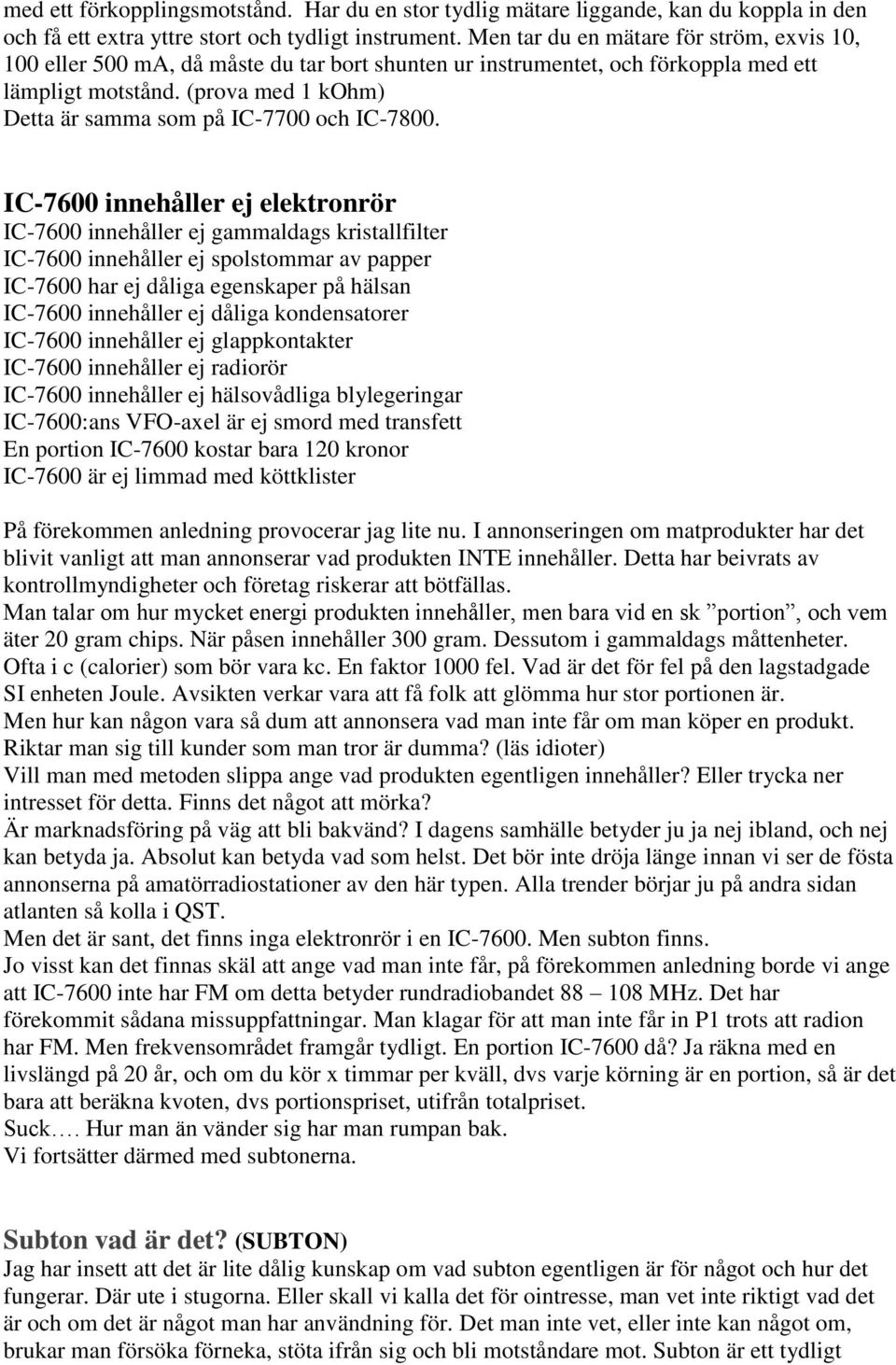 (prova med 1 kohm) Detta är samma som på IC-7700 och IC-7800.