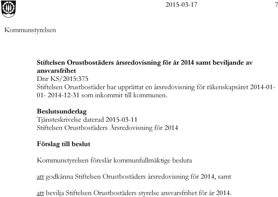 Beslutsunderlag Tjänsteskrivelse daterad 2015-03-11 Stiftelsen Orustbostäders Årsredovisning för 2014 föreslår