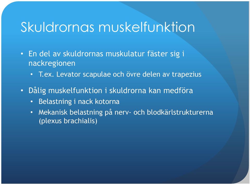 Levator scapulae och övre delen av trapezius Dålig muskelfunktion i