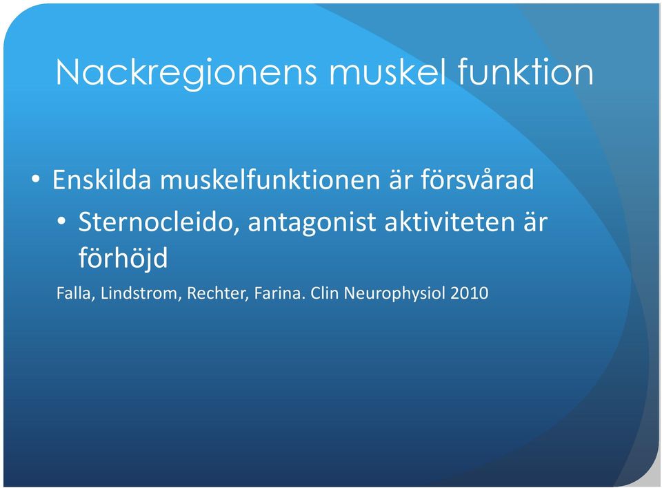 antagonist aktiviteten är förhöjd Falla,