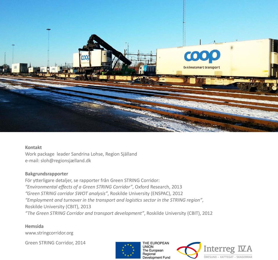 Research, 2013 Green STRING corridor SWOT analysis, Roskilde University (ENSPAC), 2012 Employment and turnover in the transport and logistics