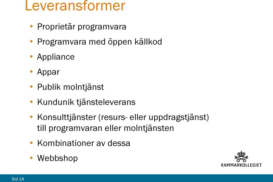tjänsteleverans Konsulttjänster (resurs- eller uppdragstjänst)