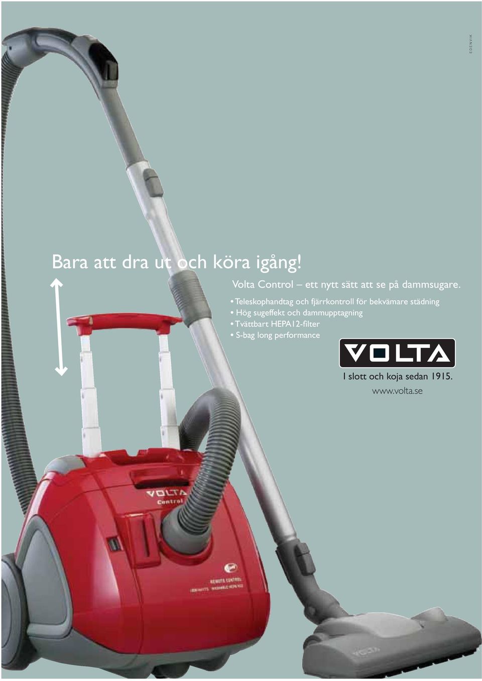 NR 2 2005 ÅRGÅNG 12 PRIS 50 KR EXKL MOMS TIDNING FÖR Nya tidens dammsugare – energismarta utan att tappa