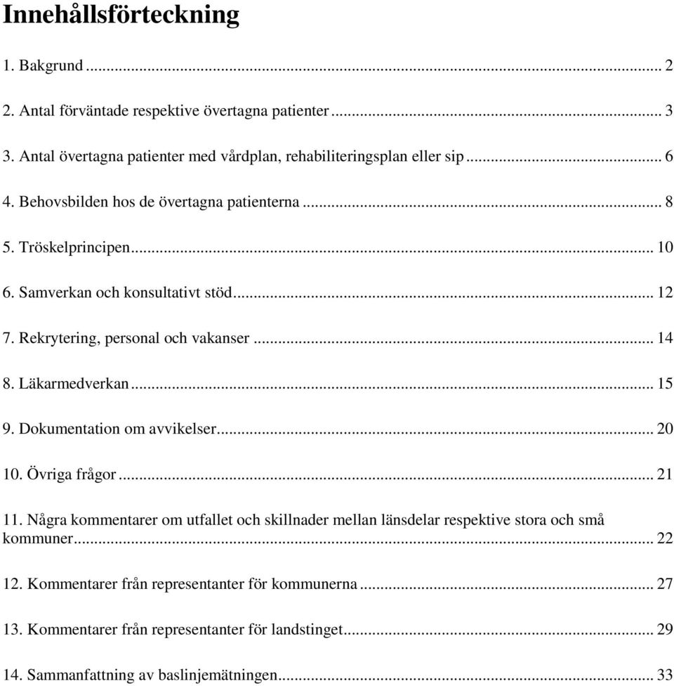Läkarmedverkan... 15 9. Dokumentation om avvikelser... 20 10. Övriga frågor... 21 11.