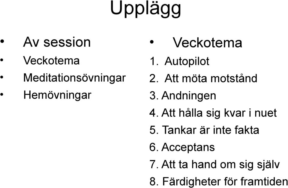 Andningen 4. Att hålla sig kvar i nuet 5.