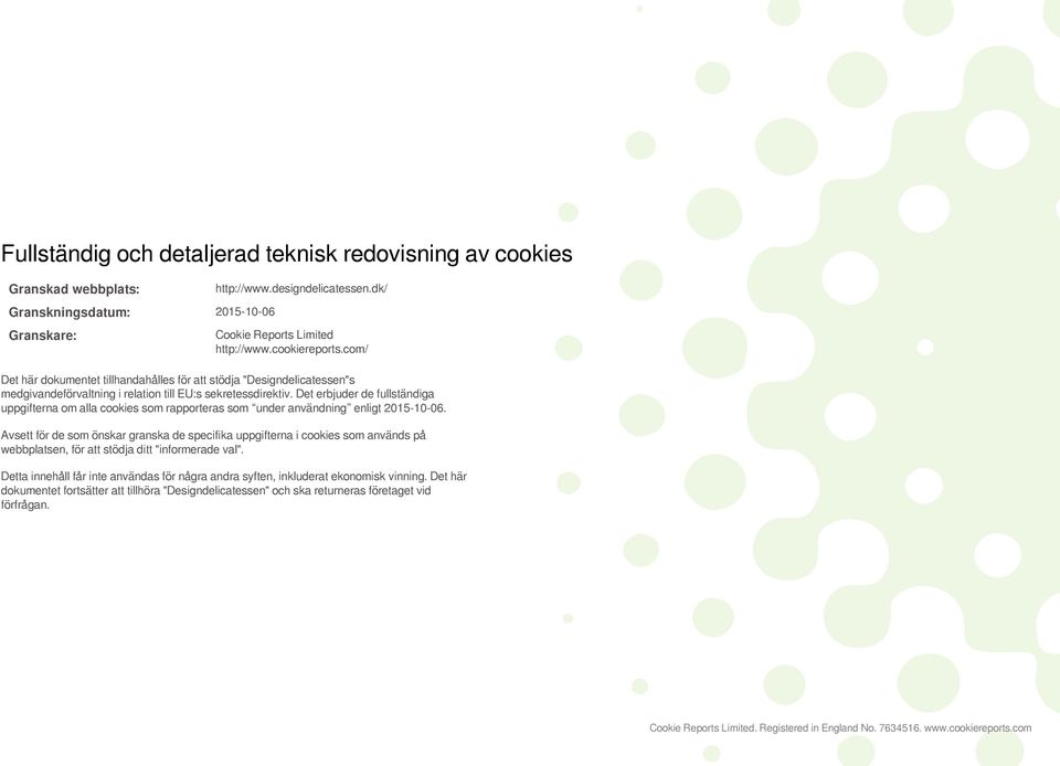 Det erbjuder de fullständiga uppgifterna om alla cookies som rapporteras som under användning enligt 2015-10-06.