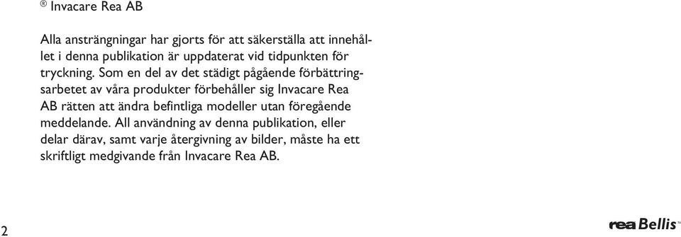 Som en del av det städigt pågående förbättringsarbetet av våra produkter förbehåller sig Invacare Rea rätten att