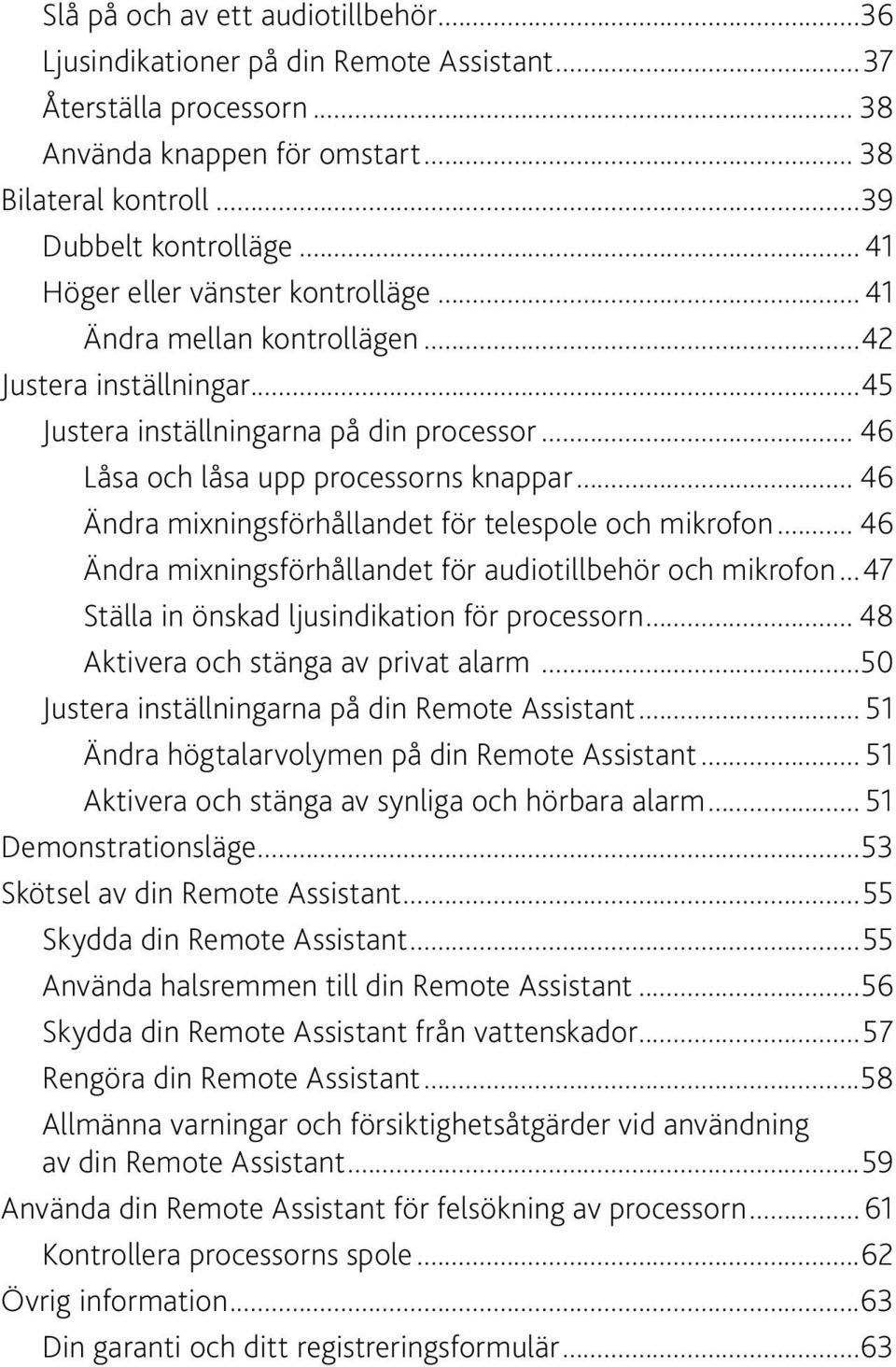 .. 46 Ändra mixningsförhållandet för telespole och mikrofon... 46 Ändra mixningsförhållandet för audiotillbehör och mikrofon...47 Ställa in önskad ljusindikation för processorn.