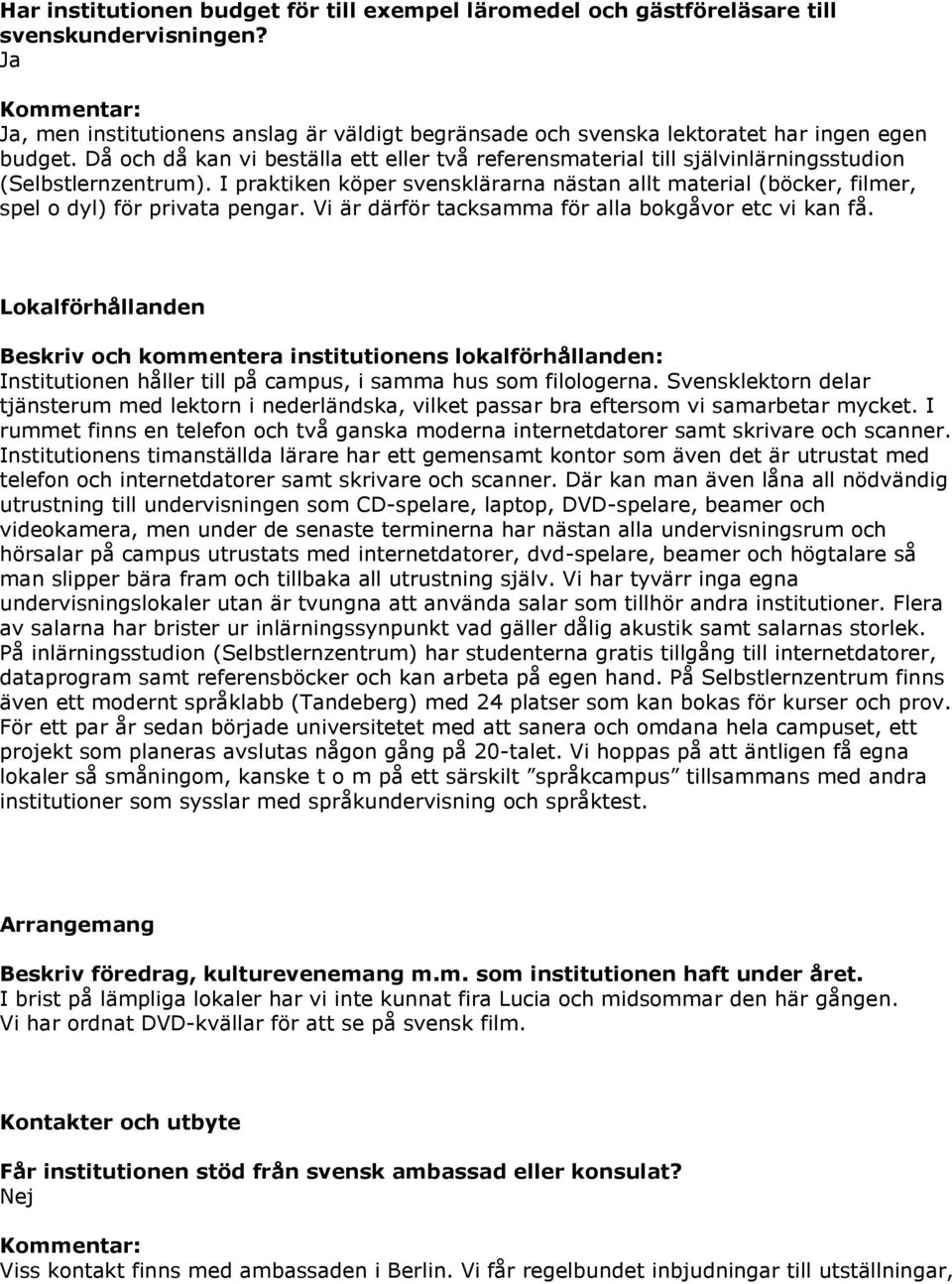 Då och då kan vi beställa ett eller två referensmaterial till självinlärningsstudion (Selbstlernzentrum).