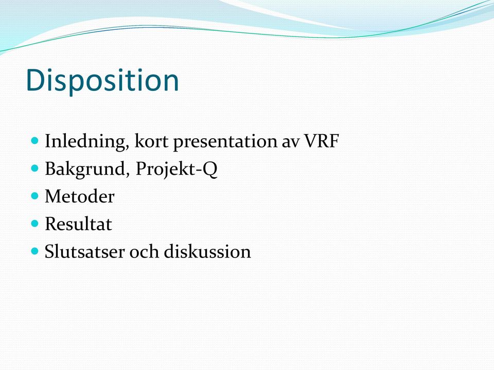 Bakgrund, Projekt-Q Metoder