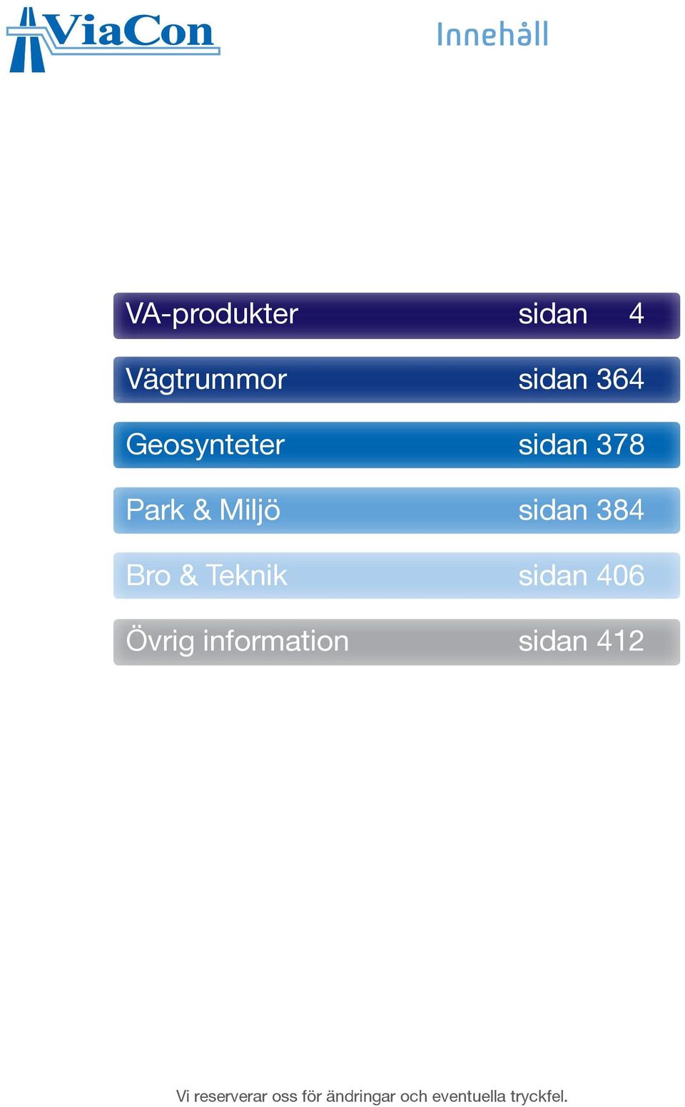 Teknik sidan 406 Övrig information sidan 412 Vi