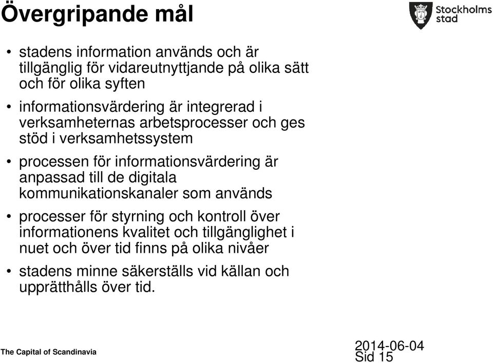 informationsvärdering är anpassad till de digitala kommunikationskanaler som används processer för styrning och kontroll över