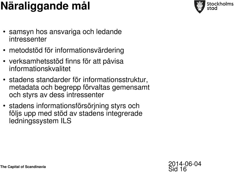 standarder för informationsstruktur, metadata och begrepp förvaltas gemensamt och styrs av dess