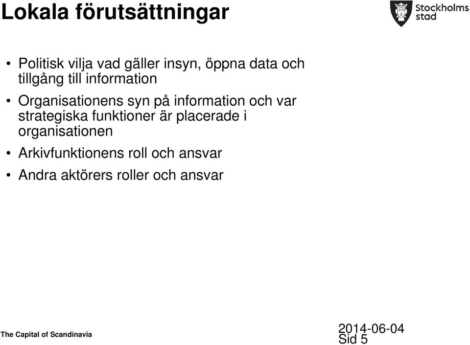 information och var strategiska funktioner är placerade i