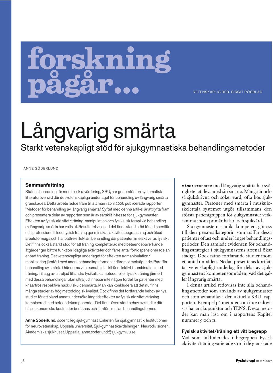 systematisk litteraturöversikt där det vetenskapliga underlaget för behandling av långvarig smärta granskades.
