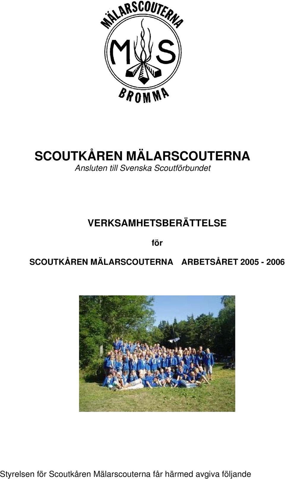 SCOUTKÅREN MÄLARSCOUTERNA ARBETSÅRET 2005-2006