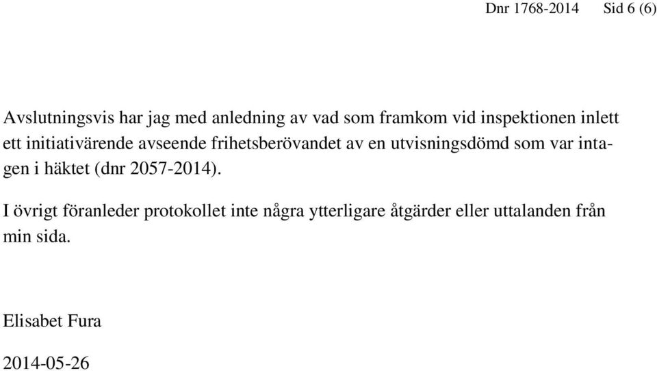 utvisningsdömd som var intagen i häktet (dnr 2057-2014).