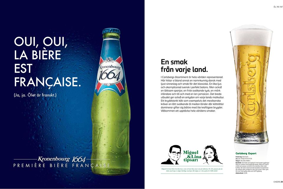 Det breda utbudet ger också en antydan om varje lands matkultur.