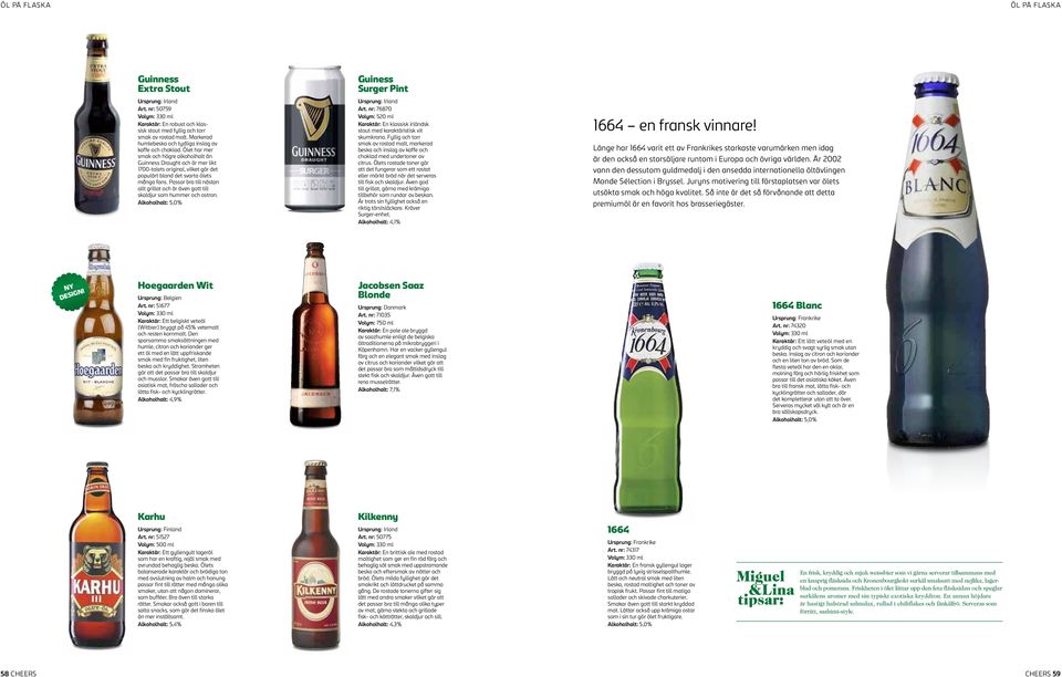 Ölet har mer smak och högre alkoholhalt än Guinness Draught och är mer likt 1700-talets original, vilket gör det populärt bland det svarta ölets många fans.