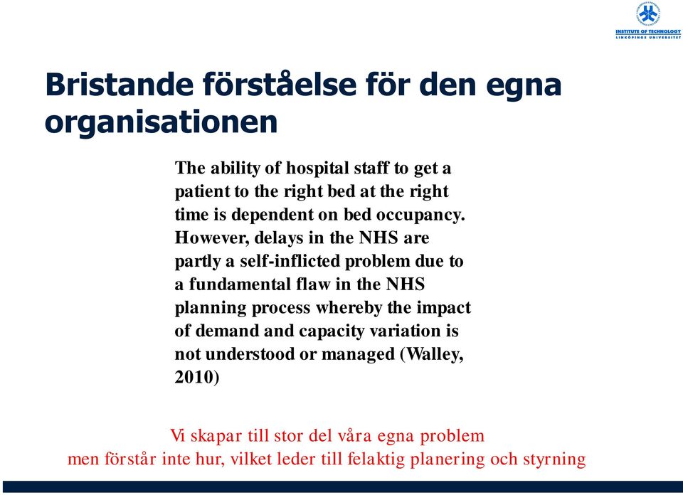 However, delays in the NHS are partly a self-inflicted problem due to a fundamental flaw in the NHS planning process