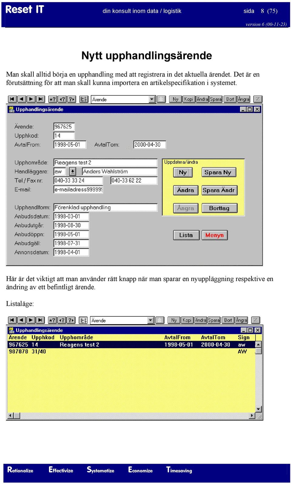 Det är en förutsättning för att man skall kunna importera en artikelspecifikation i systemet.