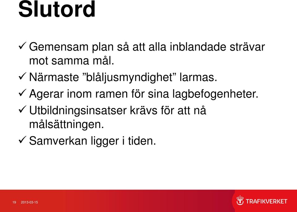 Agerar inom ramen för sina lagbefogenheter.