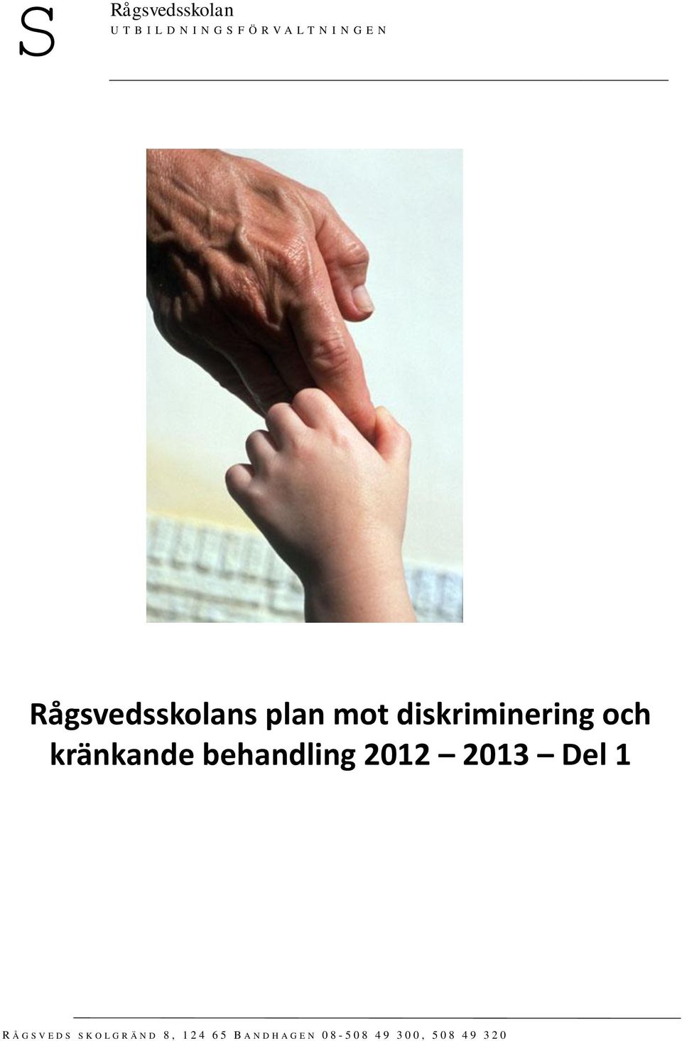 kränkande behandling 2012 2013 Del 1 R Å G S V E D S S K O