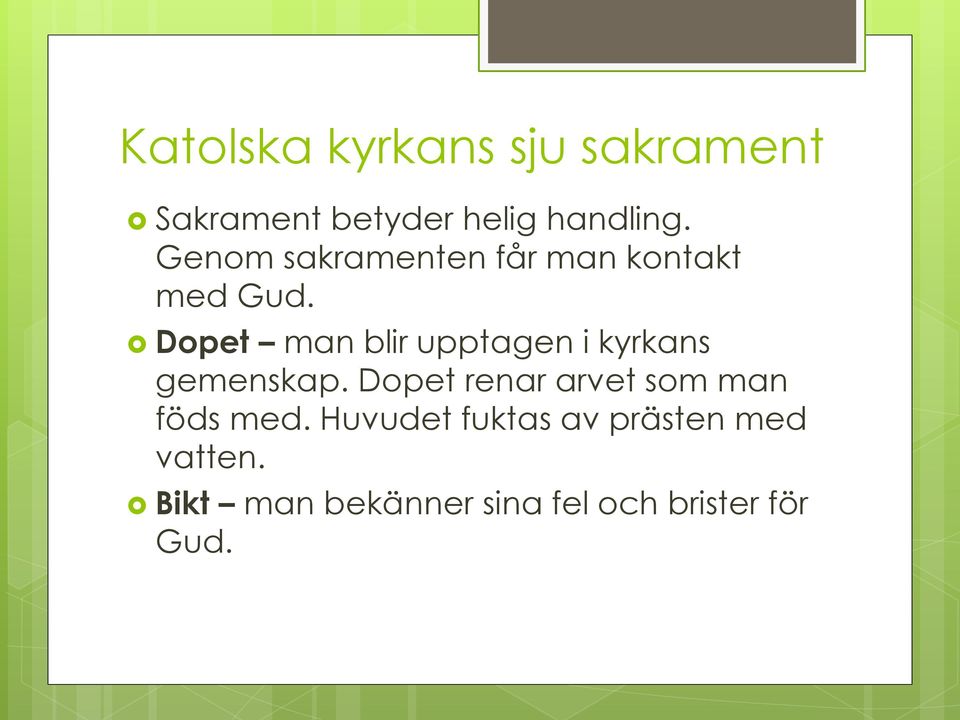 Dopet man blir upptagen i kyrkans gemenskap.