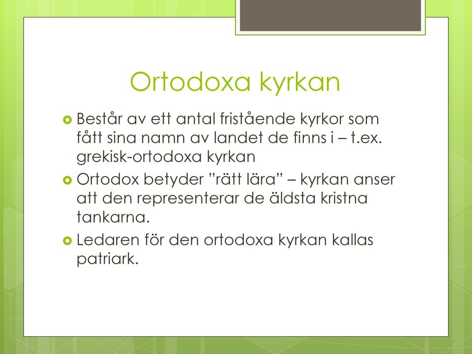 grekisk-ortodoxa kyrkan Ortodox betyder rätt lära kyrkan anser