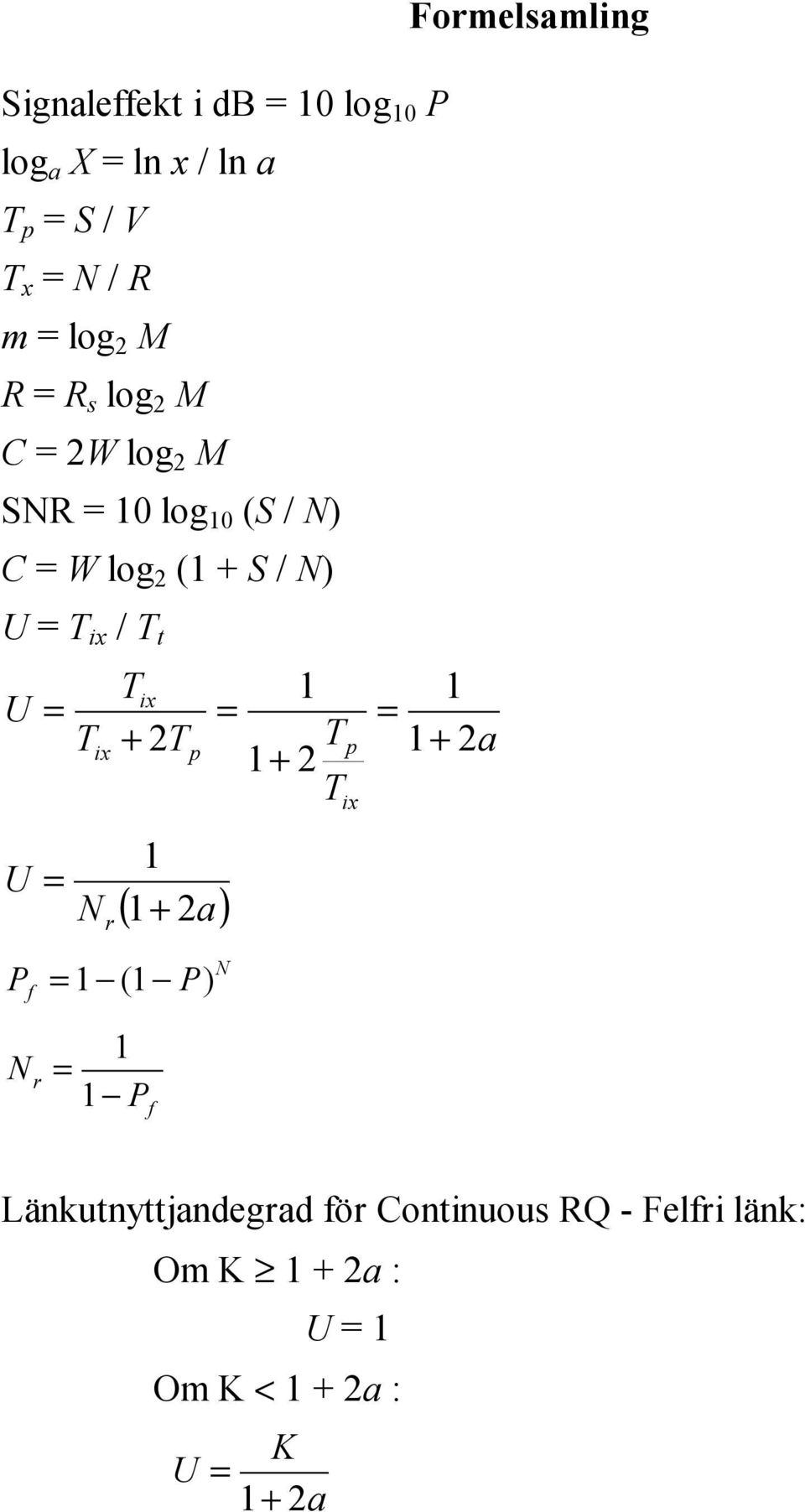 = = T ix Tix = = + 2 T T p p + 2a + 2 T ( + a) r 2 P = ( P) r = P f ix Formelsamling