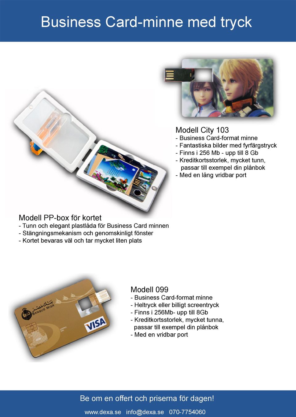 Business Card minnen - Stängningsmekanism och genomskinligt fönster - Kortet bevaras väl och tar mycket liten plats Modell 099 - Business Card-format