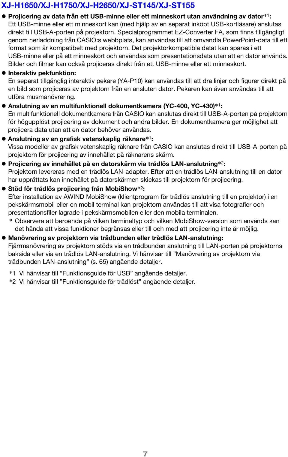 Specialprogrammet EZ-Converter FA, som finns tillgängligt genom nerladdning från CASIO:s webbplats, kan användas till att omvandla PowerPoint-data till ett format som är kompatibelt med projektorn.