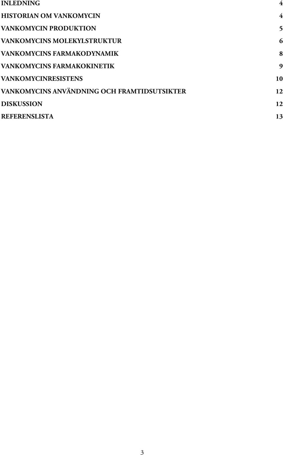 VANKOMYCINS FARMAKOKINETIK 9 VANKOMYCINRESISTENS 10