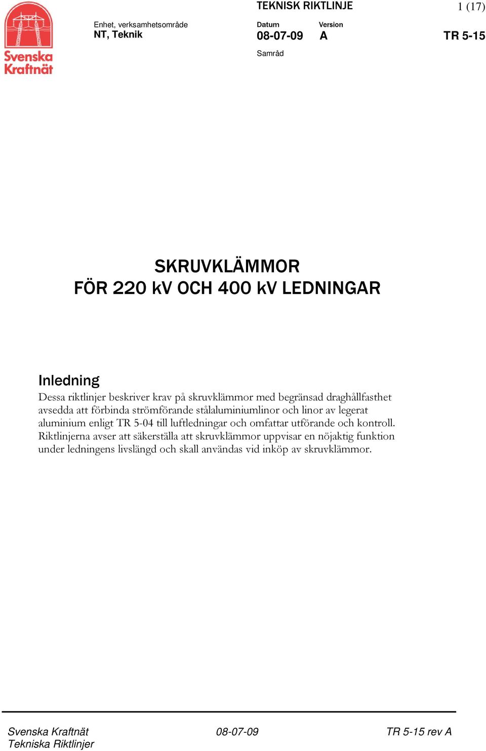 stålaluminiumlinor och linor av legerat aluminium enligt TR 5-04 till luftledningar och omfattar utförande och kontroll.