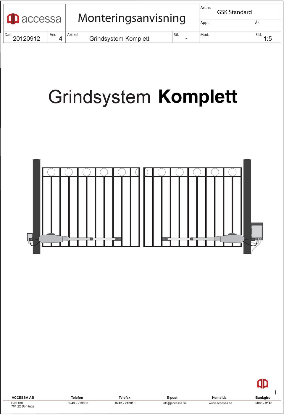Grindsystem Komplett ACCESSA AB Box 100 781 22 Borlänge