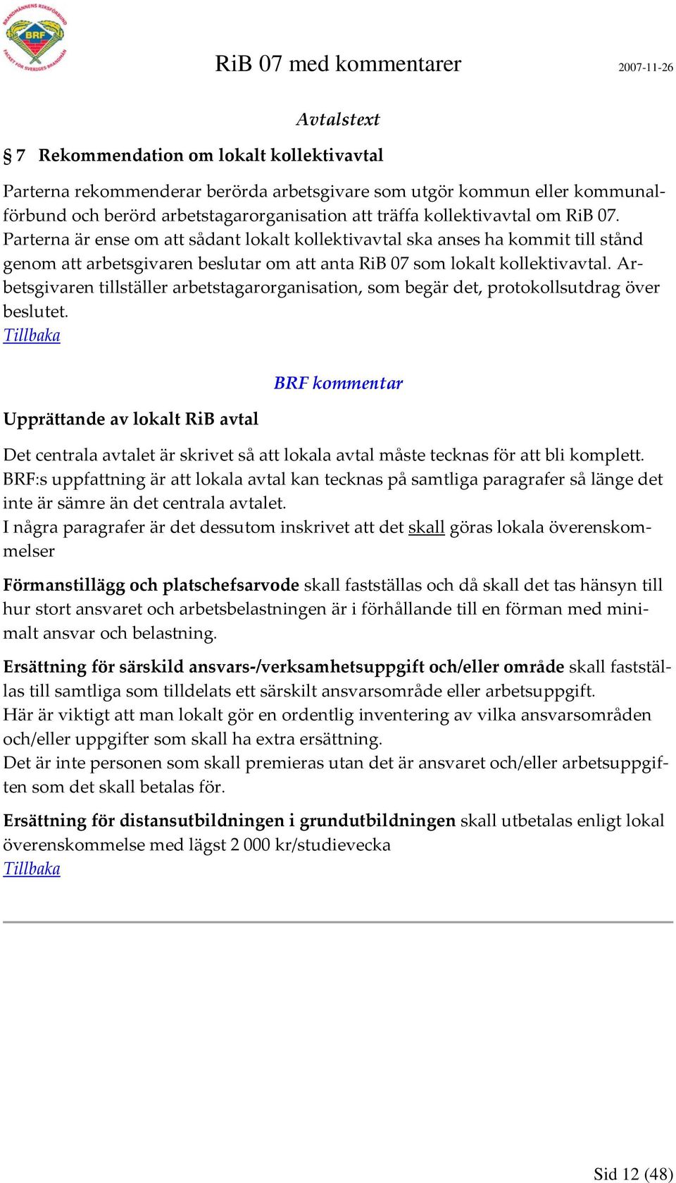 Arbetsgivaren tillställer arbetstagarorganisation, som begär det, protokollsutdrag över beslutet.