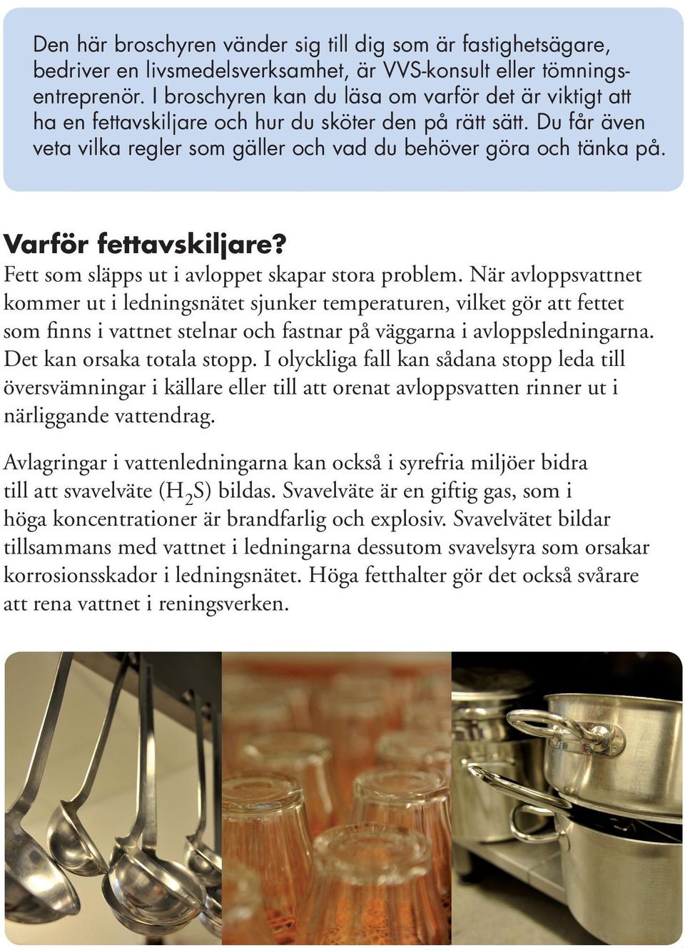 Varför fettavskiljare? Fett som släpps ut i avloppet skapar stora problem.