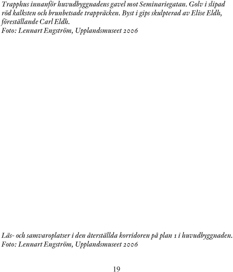 Byst i gips skulpterad av Elise Eldh, föreställande Carl Eldh.