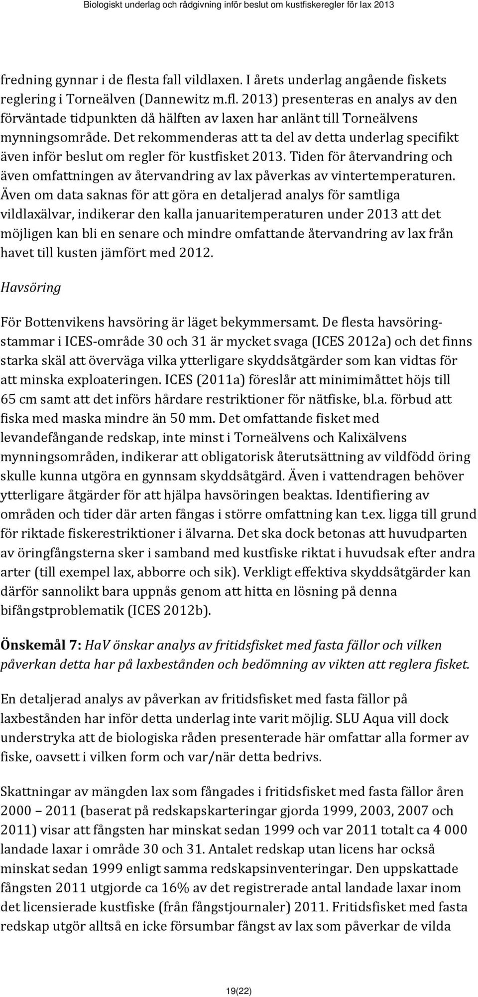 Tiden för återvandring och även omfattningen av återvandring av lax påverkas av vintertemperaturen.