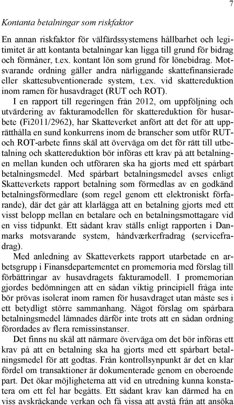 vid skattereduktion inom ramen för husavdraget (RUT och ROT).