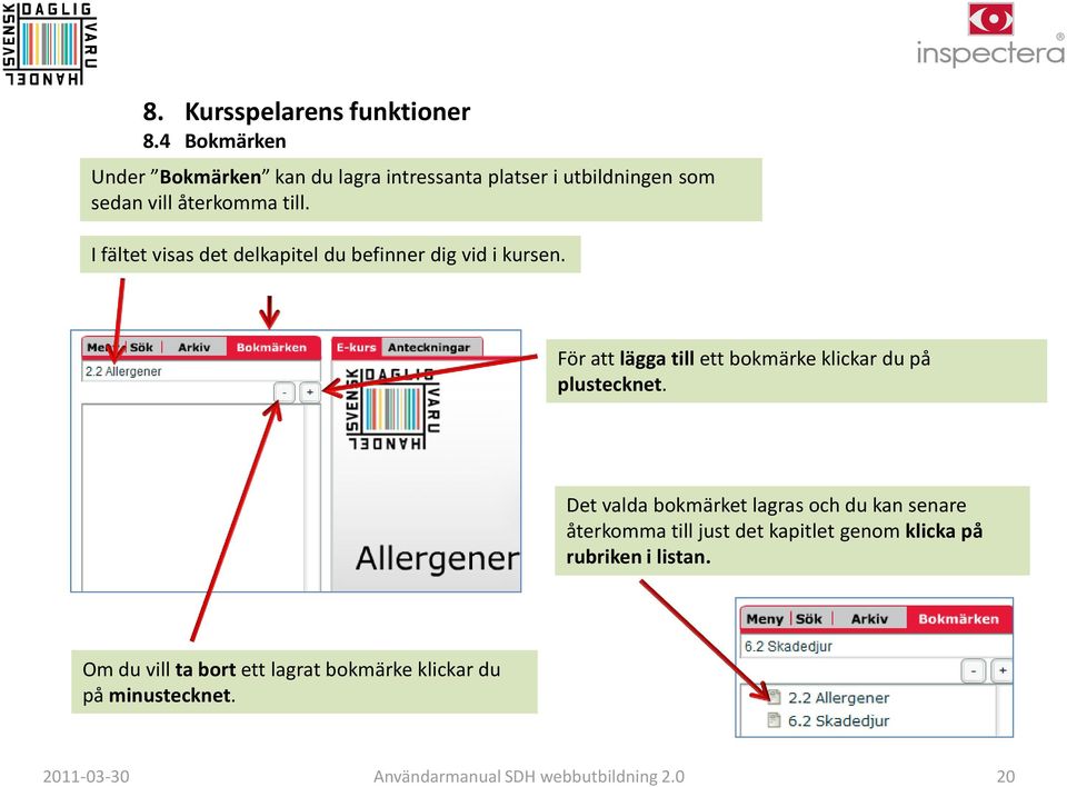 I fältet visas det delkapitel du befinner dig vid i kursen.