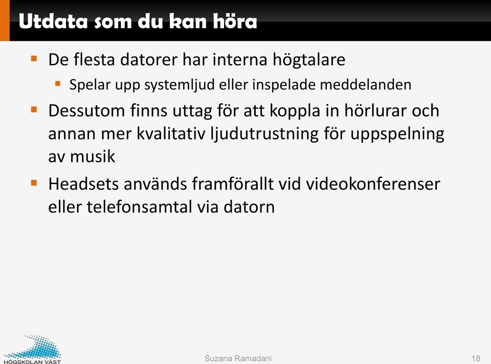 hörlurar och annan mer kvalitativ ljudutrustning för uppspelning av musik