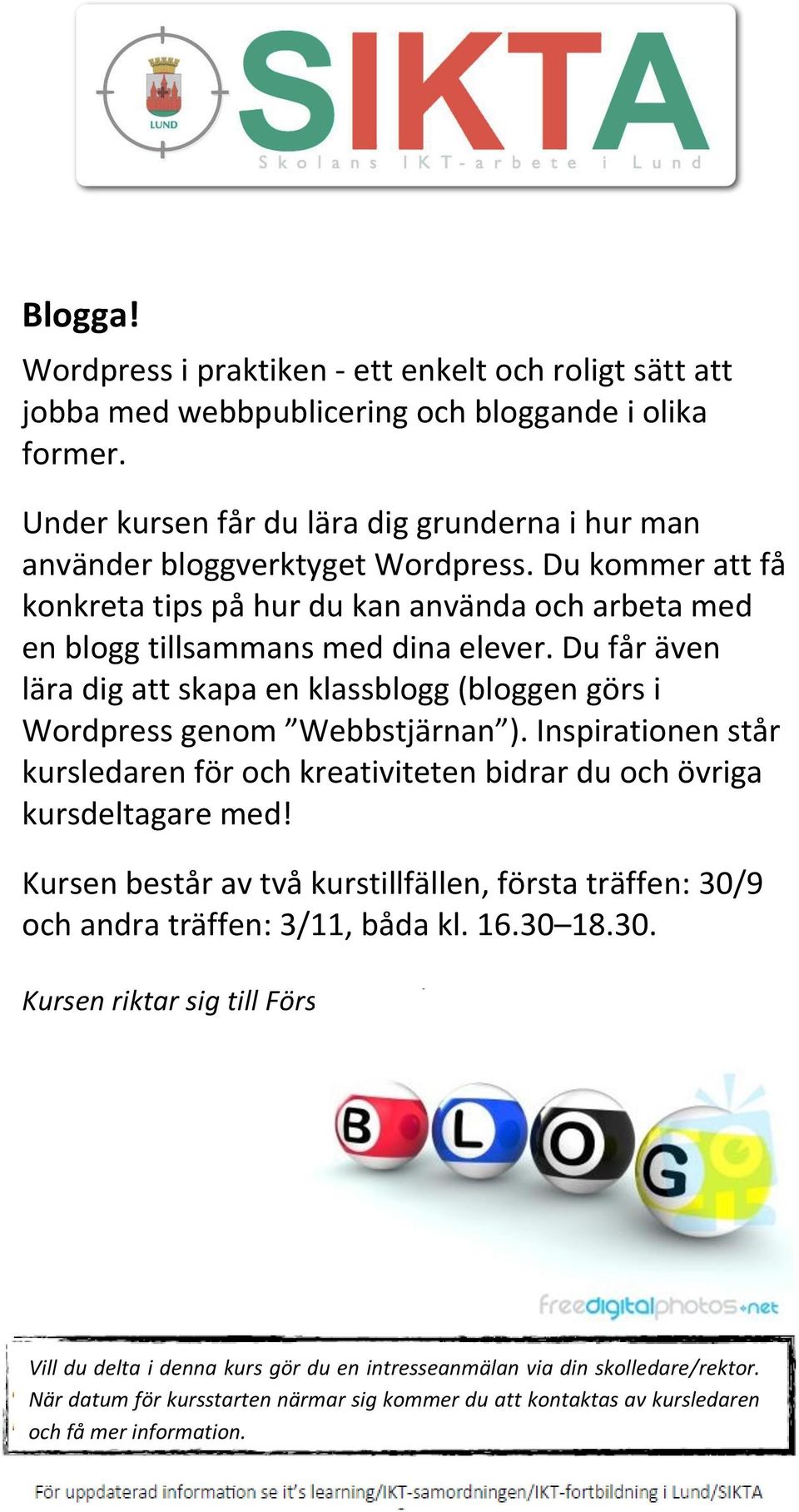 Du kommer att få konkreta tips på hur du kan använda och arbeta med en blogg tillsammans med dina elever.