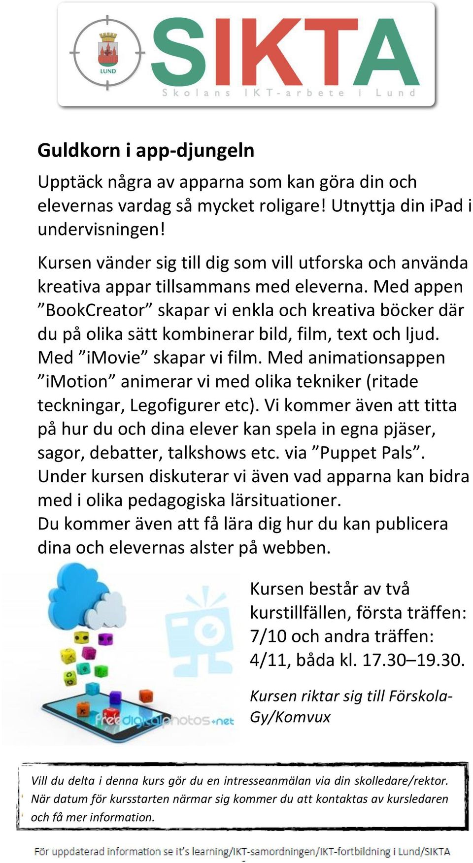 Med appen BookCreator skapar vi enkla och kreativa böcker där du på olika sätt kombinerar bild, film, text och ljud. Med imovie skapar vi film.