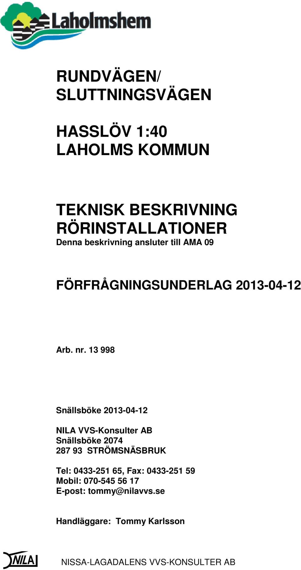 13 998 Snällsböke 2013-04-12 NILA VVS-Konsulter AB Snällsböke 2074 287 93