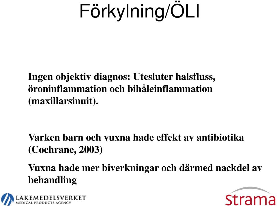 Varken barn och vuxna hade effekt av antibiotika (Cochrane,