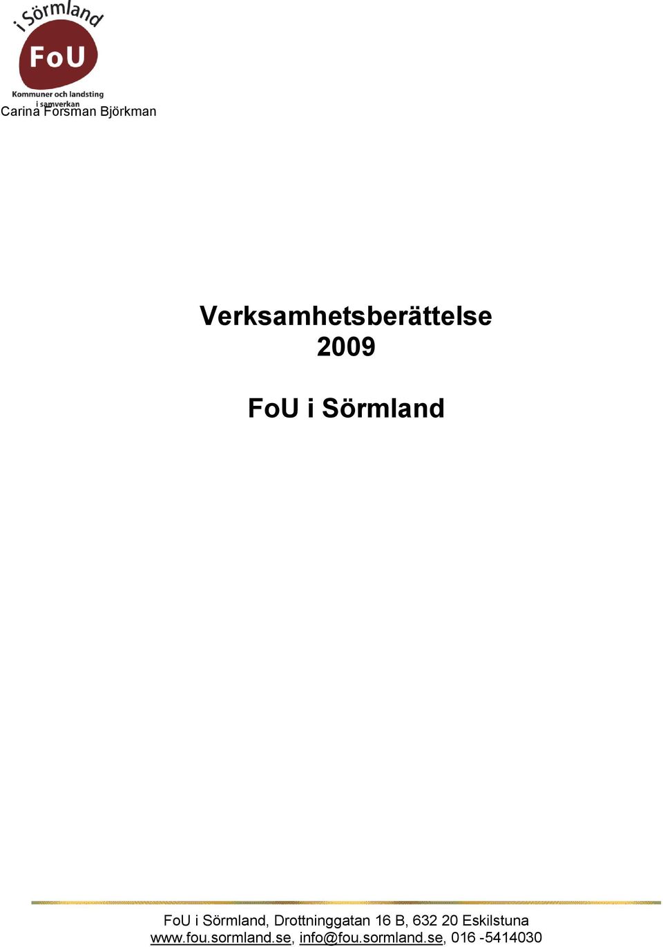 FoU i Sörmland, Drottninggatan 16 B, 632 20