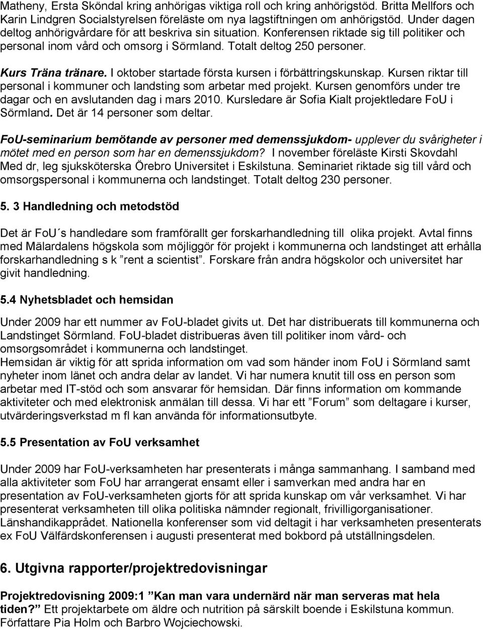 I oktober startade första kursen i förbättringskunskap. Kursen riktar till personal i kommuner och landsting som arbetar med projekt.
