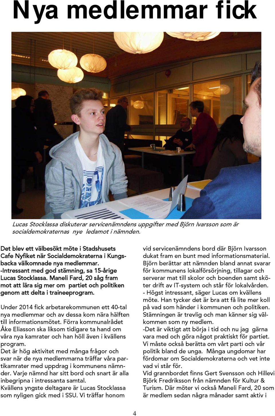 Maneli Fard, 20 såg fram mot att lära sig mer om partiet och politiken genom att delta i traineeprogram.