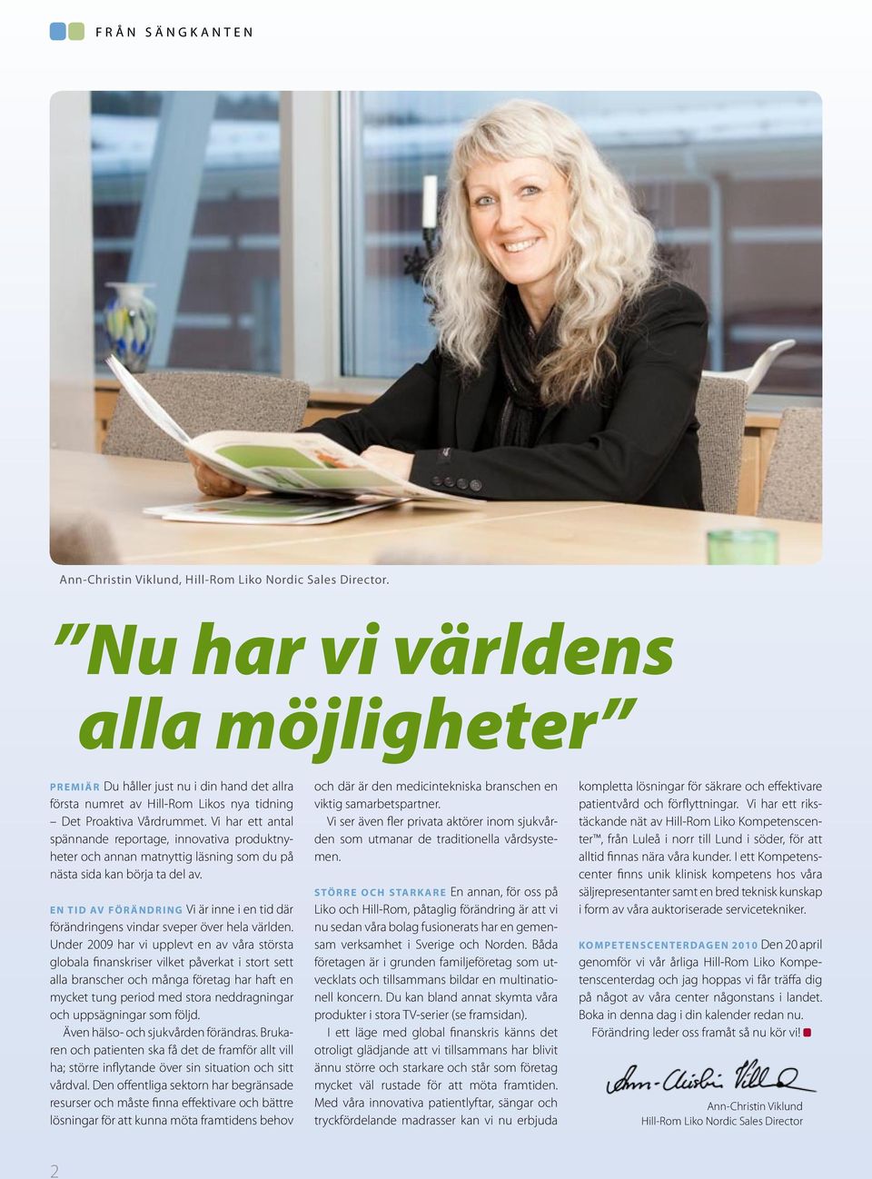 Vi har ett antal spännande reportage, innovativa produktnyheter och annan matnyttig läsning som du på nästa sida kan börja ta del av.